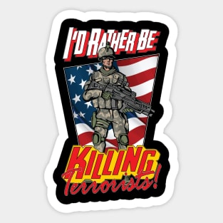 I'd Rather Be Killing Terrorists Sticker